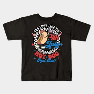 You Look Like The 4th Of July Makes Me Want A Hot Dog Real Bad, America, 4th of July,Independence Day, Patriotic Kids T-Shirt